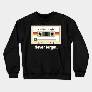 Never Forget Radio Music Mix Cassette Tape Crewneck Sweatshirt